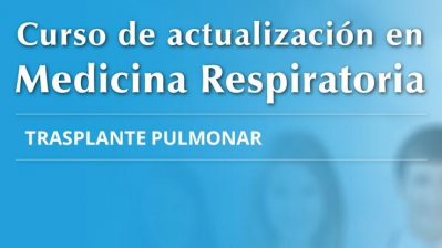 Trasplante pulmonar Curso de avances del último año en medicina respiratoria de la AAMR