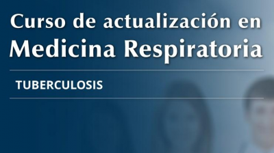 Tuberculosis Curso de avances del último año en medicina respiratoria de la AAMR
